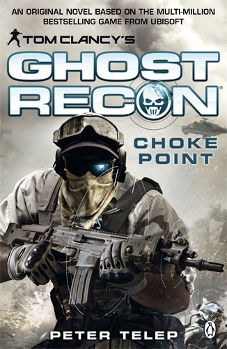 Book cover of Tom Clancy's Ghost Recon: Choke Point by Peter Telep