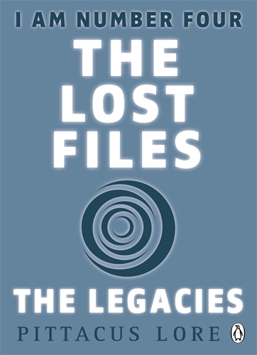 Book cover of I Am Number Four: The Lost Files: The Legacies by Pittacus Lore