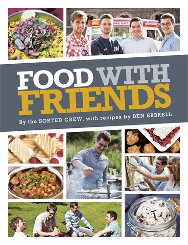 Book cover of Food with Friends by The Sorted Crew, Ben Ebbrell