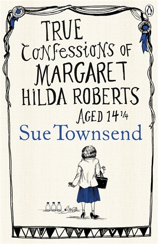 Book cover of True Confessions of Margaret Hilda Roberts Aged 14 ¼ by Sue Townsend