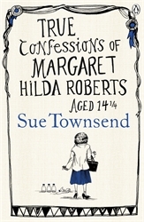Book cover of True Confessions of Margaret Hilda Roberts Aged 14 ¼ by Sue Townsend