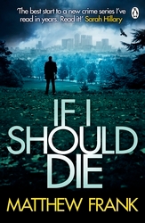 Book cover of If I Should Die by Matthew Frank