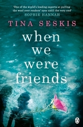 Book cover of When We Were Friends by Tina Seskis