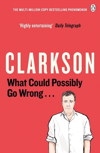 Book cover of What Could Possibly Go Wrong. . . by Jeremy Clarkson