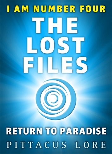 Book cover of I Am Number Four: The Lost Files: Return to Paradise by Pittacus Lore