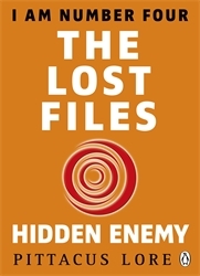 Book cover of I Am Number Four: The Lost Files: Hidden Enemy by Pittacus Lore