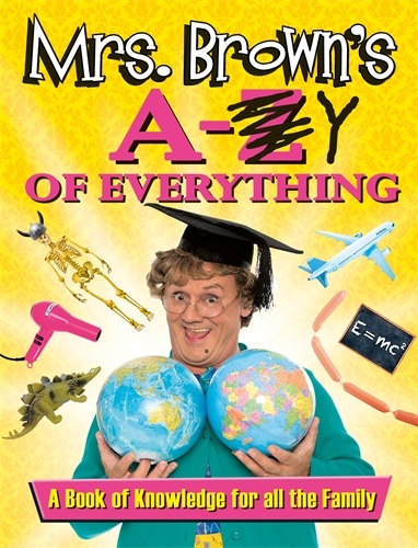 Book cover of Mrs. Brown's A to Y of Everything by Brendan O'Carroll