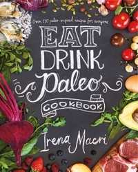 Book cover of Eat Drink Paleo by Irena Macri