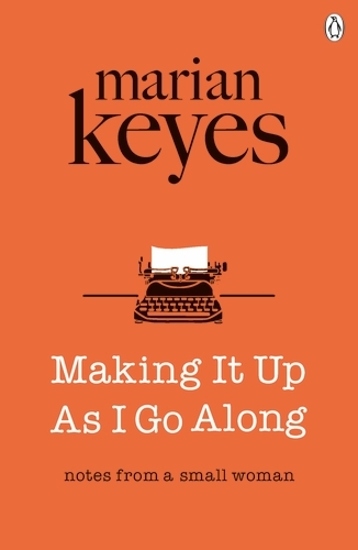 Book cover of Making It Up As I Go Along by Marian Keyes