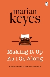 Book cover of Making It Up As I Go Along by Marian Keyes