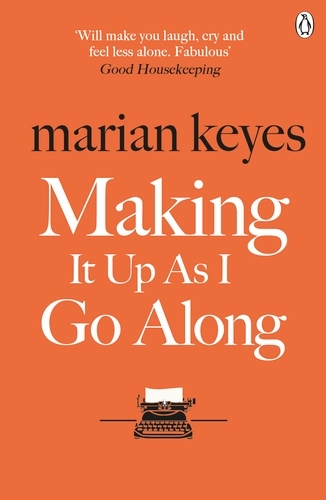 Book cover of Making It Up As I Go Along by Marian Keyes