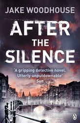 Book cover of After the Silence by Jake Woodhouse