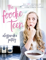 Book cover of The Foodie Teen by Alessandra Peters