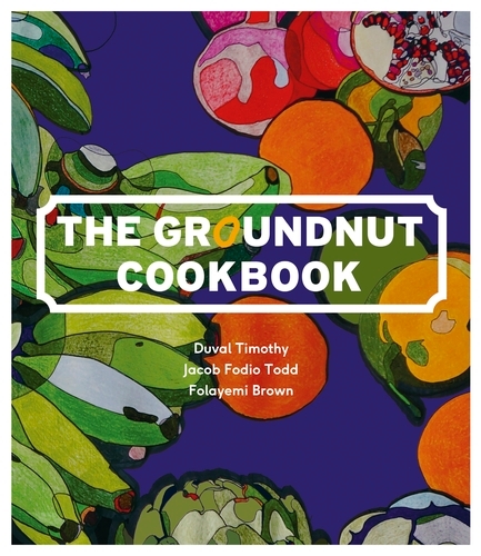 Book cover of The Groundnut Cookbook by Timothy Duval, Folayemi Brown, Jacob Fodio Todd