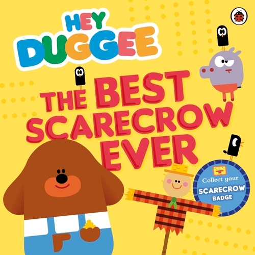 Book cover of Hey Duggee: The Best Scarecrow Ever by Hey Duggee