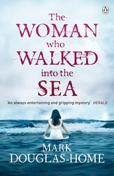 Book cover of The Woman Who Walked into the Sea by Mark Douglas-Home