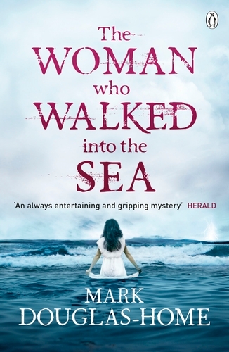 Book cover of The Woman Who Walked into the Sea by Mark Douglas-Home