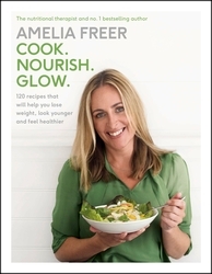 Book cover of Cook. Nourish. Glow. by Amelia Freer
