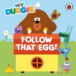 Book cover of Hey Duggee: Follow That Egg! by Hey Duggee