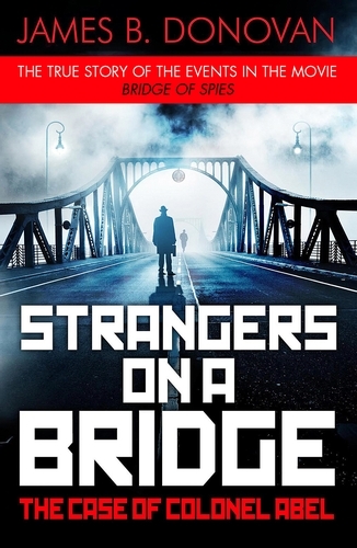 Book cover of Strangers on a Bridge by James B. Donovan