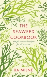 Book cover of The Seaweed Cookbook by Xa Milne