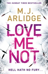 Book cover of Love Me Not by M. J. Arlidge