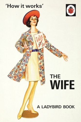 Book cover of How it Works: The Wife by Jason Hazeley, Joel Morris