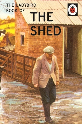 Book cover of The Ladybird Book of the Shed by Jason Hazeley, Joel Morris