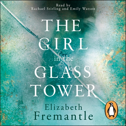 Book cover of The Girl in the Glass Tower by Elizabeth Fremantle