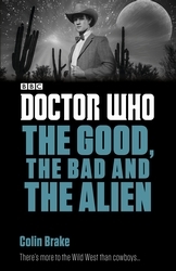 Book cover of Doctor Who: The Good, the Bad and the Alien by Colin Brake
