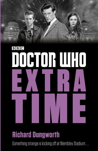 Book cover of Doctor Who: Extra Time by Richard Dungworth
