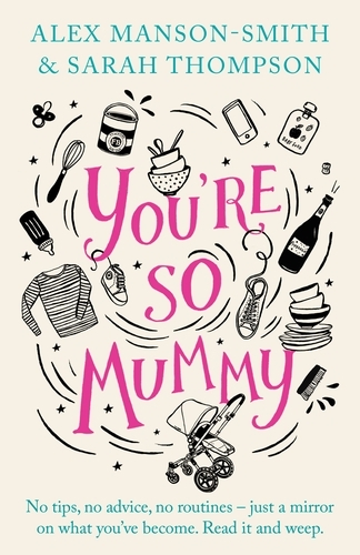 Book cover of You're So Mummy by Alex Manson-Smith, Sarah Thompson