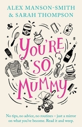 Book cover of You're So Mummy by Alex Manson-Smith, Sarah Thompson