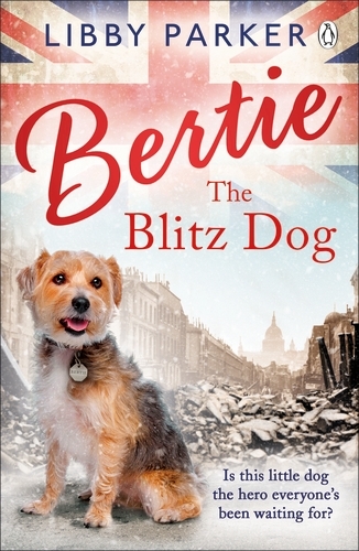Book cover of Bertie the Blitz Dog by Libby Parker