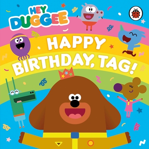 Book cover of Hey Duggee: Happy Birthday, Tag! by Hey Duggee