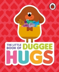 Book cover of Hey Duggee: The Little Book of Duggee Hugs by Hey Duggee