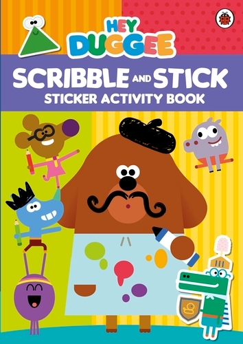 Book cover of Hey Duggee: Scribble and Stick by Hey Duggee