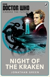 Book cover of Doctor Who: Choose the Future: Night of the Kraken by Jonathan Green
