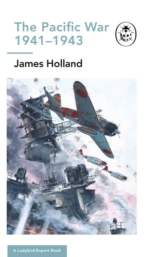 Book cover of The Pacific War 1941-1943 by James Holland