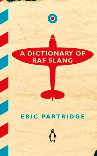 Book cover of A Dictionary of RAF Slang by Eric Partridge