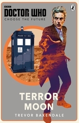 Book cover of Doctor Who: Choose the Future: Terror Moon