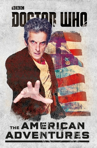 Book cover of Doctor Who: The American Adventures by Justin Richards