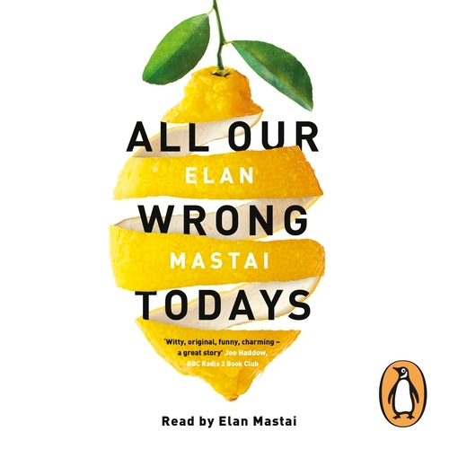 Book cover of All Our Wrong Todays by Elan Mastai