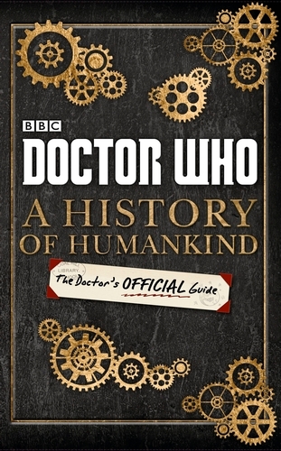 Book cover of Doctor Who: A History of Humankind: The Doctor's Official Guide