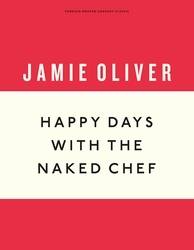 Book cover of Happy Days with the Naked Chef by Jamie Oliver