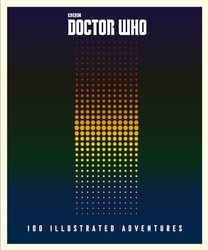 Book cover of Doctor Who: 100 Illustrated Adventures