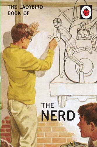 Book cover of The Ladybird Book of The Nerd by Jason Hazeley, Joel Morris