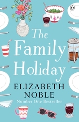 Book cover of The Family Holiday by Elizabeth Noble