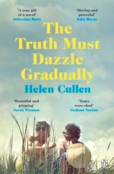 Book cover of The Truth Must Dazzle Gradually by Helen Cullen