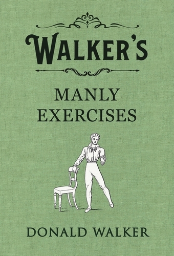 Book cover of Walker's Manly Exercises by Donald Walker